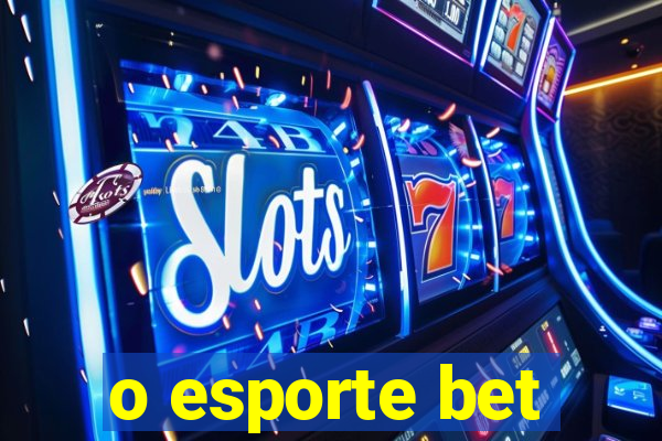 o esporte bet